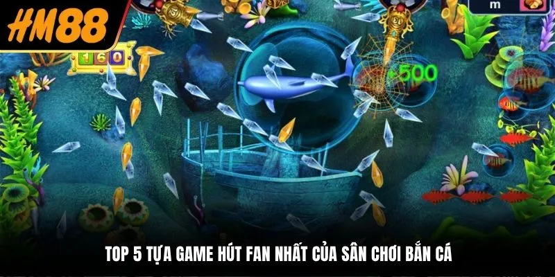 Top 5 tựa game hút fan nhất của sân chơi bắn cá