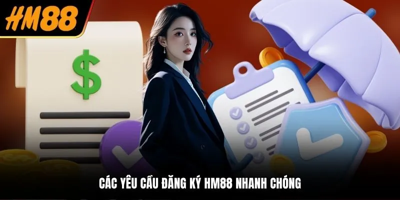 Các yêu cầu đăng ký HM88 nhanh chóng