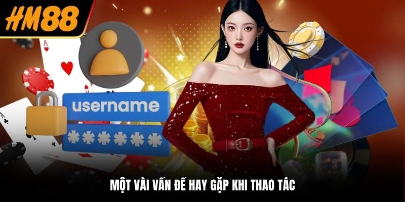 Một vài vấn đề hay gặp khi thao tác