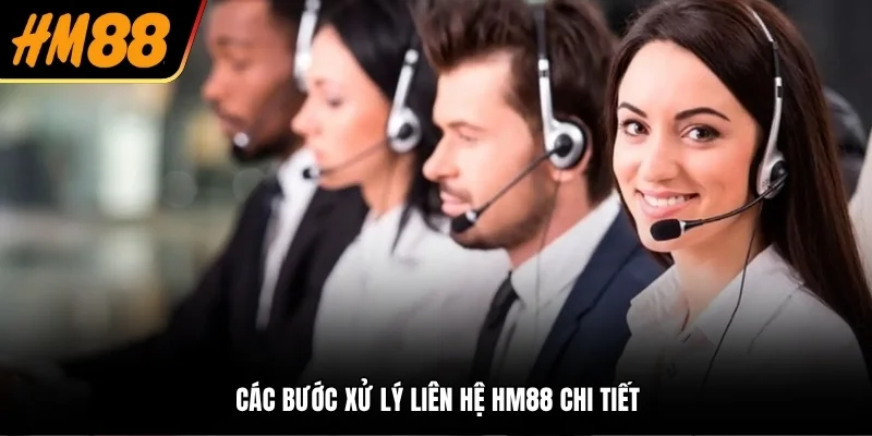 Các bước xử lý liên hệ HM88 chi tiết